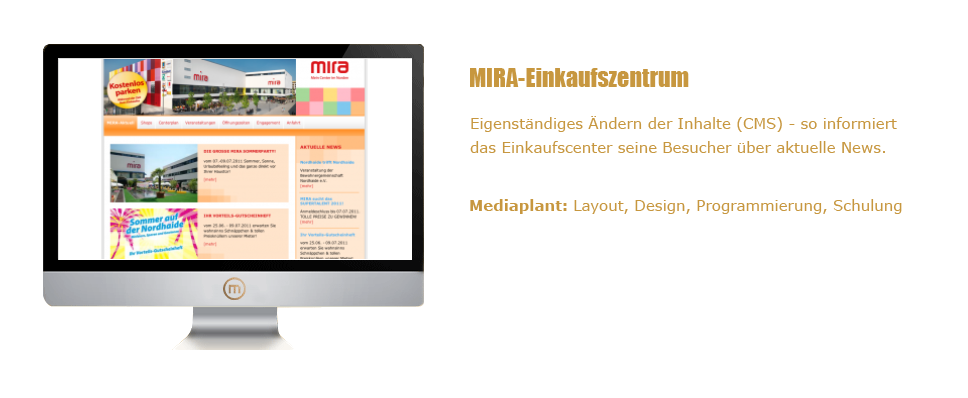 Mediaplant GmbH: Mira Einkaufszentrum - Eingeständiges Ändern der Inhalte (CMS), so informiert das Einkaufscenter seine Besucher über aktuelle News; Mediaplant: Layout, Design, Programmierung, Schulung